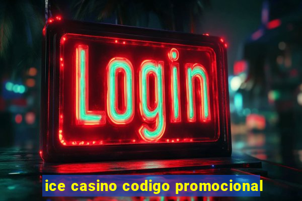 ice casino codigo promocional